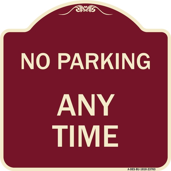 Signmission Designer Series No Parking Anytime, Burgundy Heavy-Gauge Aluminum Sign, 18" x 18", BU-1818-23763 A-DES-BU-1818-23763 - main